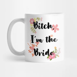 Bitch, I’m the bride Mug